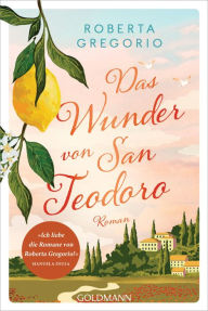 Title: Das Wunder von San Teodoro: Roman, Author: Roberta Gregorio