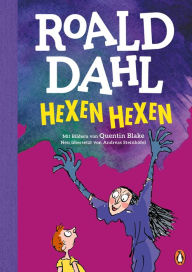 Title: Hexen hexen: Neu übersetzt von Andreas Steinhöfel. Die weltberühmte Geschichte farbig illustriert für Kinder ab 8 Jahren, Author: Roald Dahl