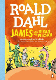 Title: James und der Riesenpfirsich: Neu übersetzt von Sabine und Emma Ludwig. Die weltberühmte Geschichte farbig illustriert für Kinder ab 8 Jahren, Author: Roald Dahl