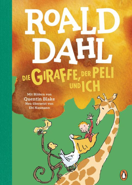 Die Giraffe, der Peli und ich: Neu übersetzt von Ebi Naumann. Die weltberühmte Geschichte farbig illustriert für Kinder ab 6 Jahren