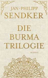 Title: Die Burma-Trilogie, Author: Jan-Philipp Sendker