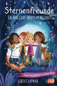 Title: Sternenfreunde - Das magische Abenteuer beginnt: Zwei Geschichten in einem Band - »Maja und der Zauberfuchs« und »Leonie und die Wildkatze«, Author: Linda Chapman