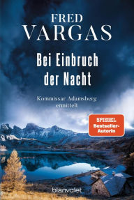 Title: Bei Einbruch der Nacht: Kommissar Adamsberg ermittelt - Der 2. Fall, Author: Fred Vargas