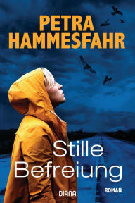 Title: Stille Befreiung: Roman, Author: Petra Hammesfahr