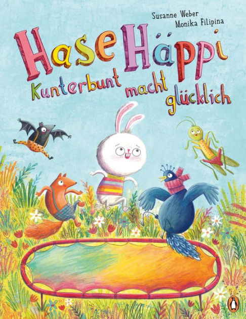 Hase Häppi - Kunterbunt macht glücklich: Ein Bilderbuch über ab 3 ...