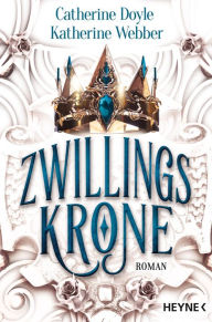Title: Zwillingskrone: Roman, Author: Catherine Doyle