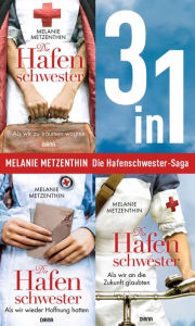 Title: Die Hafenschwester Saga Band 1-3: Als wir zu träumen wagten / Als wir wieder Hoffnung hatten / Als wir an die Zukunft glaubten (3in1-Bundle): Die komplette Trilogie. Drei Romane in einem Band, Author: Melanie Metzenthin