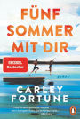 Fünf Sommer mit dir: Roman. Every Summer After. Der internationale Bestseller - eine Liebesgeschichte wie ein unvergesslicher Sommer