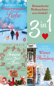 Title: Romantische Weihnachten - very british! Winter in Bloomsbury / Träume sind aus Zimt und Zucker / Winterwunder für die Liebe (3in1-Bundle): 3 Romane in einem Band, Author: Annie Darling