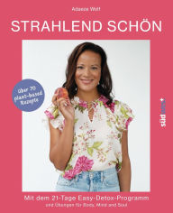 Title: Strahlend schön: Mit dem 21-Tage-Easy-Detox-Programm, Author: Adaeze Wolf