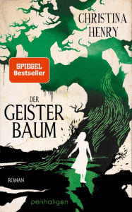 Title: Der Geisterbaum: Roman, Author: Christina Henry