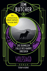 Title: Die dunklen Fälle des Harry Dresden - Wolfsjagd: Roman, Author: Jim Butcher