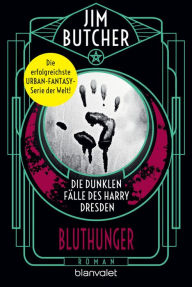 Title: Die dunklen Fälle des Harry Dresden - Bluthunger: Roman, Author: Jim Butcher