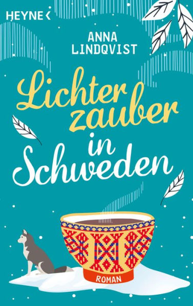 Lichterzauber in Schweden: Roman - Eine winterliche Liebe am Polarkreis, erfüllt von der Magie des Nordlichts