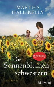 Title: Die Sonnenblumenschwestern: Roman, Author: Martha Hall Kelly