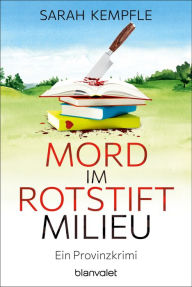 Title: Mord im Rotstiftmilieu: Ein Provinzkrimi, Author: Sarah Kempfle