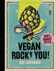 Title: Vegan Rock You: Coole Rezepte für die ganze Familie, Author: Ansgar Freyberg