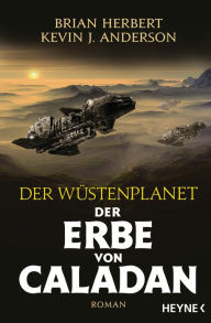 Title: Der Wüstenplanet - Der Erbe von Caladan: Roman, Author: Brian Herbert