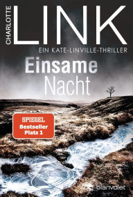 Title: Einsame Nacht: Ein Kate-Linville-Thriller - Der SPIEGEL-Bestseller #1, Author: Charlotte Link