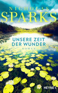 Title: Unsere Zeit der Wunder: Roman, Author: Nicholas Sparks