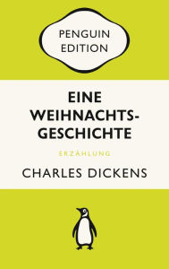 Title: Eine Weihnachtsgeschichte: Penguin Edition (Deutsche Ausgabe) - Die kultige Klassikerreihe - ausgezeichnet mit dem German Brand Award 2022, Author: Charles Dickens