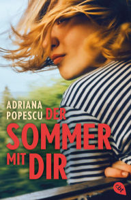 Title: Der Sommer mit dir: Ein Sommer-Roadtrip zum Verlieben von Leserliebling Adriana Popescu, Author: Adriana Popescu