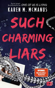 Title: Such Charming Liars: Der raffinierte neue Thriller der SPIEGEL-Bestseller-Autorin von »One of us is lying«., Author: Karen M. McManus