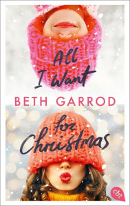 Title: All I want for Christmas, Author: Beth Garrod