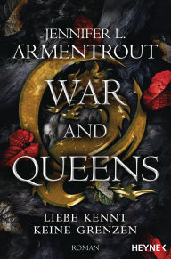 Title: War and Queens - Liebe kennt keine Grenzen: Roman, Author: Jennifer L. Armentrout