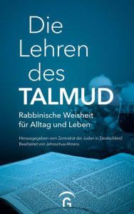 Title: Die Lehren des Talmud: Rabbinische Weisheit für Alltag und Leben, Author: Jehoschua Ahrens
