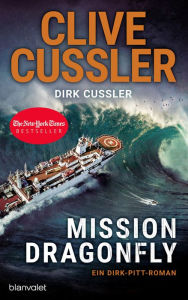 Title: Mission Dragonfly: Ein Dirk-Pitt-Roman, Author: Clive Cussler