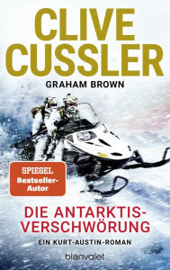 Title: Die Antarktis-Verschwörung: Ein Kurt-Austin-Roman, Author: Clive Cussler