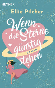 Title: Wenn die Sterne günstig stehen: Roman, Author: Ellie Pilcher