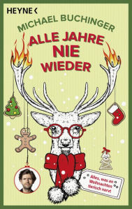 Title: Alle Jahre NIE wieder: Alles, was an Weihnachten tierisch nervt, Author: Michael Buchinger