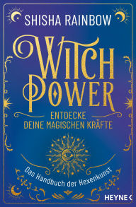 Title: WitchPower - Entdecke deine magischen Kräfte: Das Handbuch der Hexenkunst, Author: Shisha Rainbow