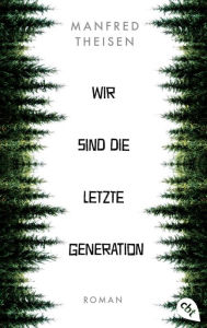 Title: Wir sind die letzte Generation, Author: Manfred Theisen