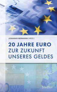 Title: 20 Jahre Euro: Zur Zukunft unseres Geldes, Author: Johannes Beermann