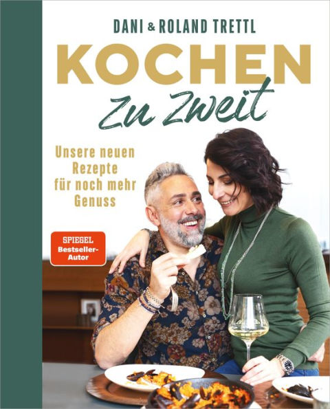 Kochen zu zweit. Band 2: Unsere neuen Rezepte für noch mehr Genuss