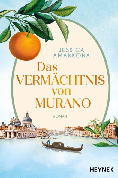 Das Vermächtnis von Murano: Roman - Das bewegende Familienepos, so schillernd und farbenfroh wie das berühmte Muranoglas aus Venedig