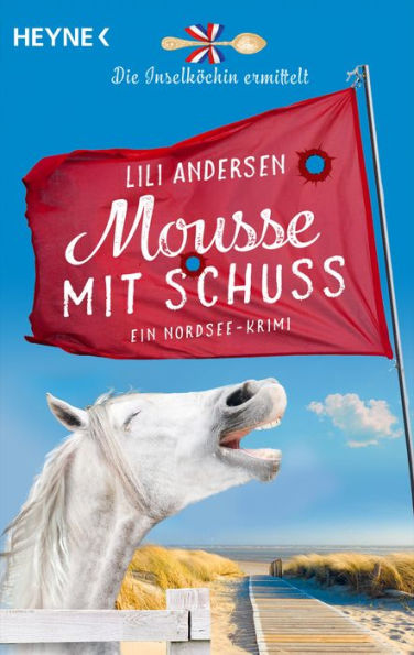 Mousse mit Schuss - Die Inselköchin ermittelt: Ein Nordsee-Krimi