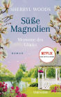 Süße Magnolien - Momente des Glücks: Roman - Das Buch zur NETFLIX-Serie »Süße Magnolien«