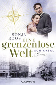 Title: Eine grenzenlose Welt - Schicksal: Roman - Die packende Auswanderer-Saga 2, Author: Sonja Roos