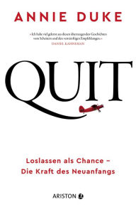 Title: Quit: Loslassen als Chance - Die Kraft des Neuanfangs, Author: Annie Duke