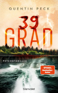 Title: 39 Grad: Psychothriller - Nervenzerreißendes und abgründiges Kopfkino -deutscher Psychothrill vom Feinsten!, Author: Quentin Peck