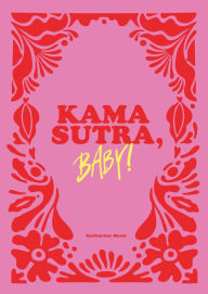 Title: Kamasutra, Baby!: Sieben origiastische Sex-Flows, Author: Katharina Bonk