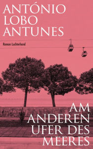 Title: Am anderen Ufer des Meeres: Roman, Author: Antonio Lobo Antunes