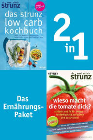 Title: Ernährung-2in1-Bundle: Wieso macht die Tomate dick, Das Strunz-Low-Carb-Kochbuch: 2 Bücher in einem Band, Author: Ulrich Strunz