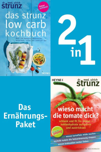 Ernährung-2in1-Bundle: Wieso macht die Tomate dick, Das Strunz-Low-Carb-Kochbuch: 2 Bücher in einem Band