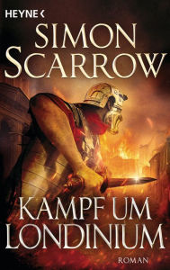 Title: Kampf um Londinium: Roman, Author: Simon Scarrow