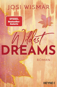 Title: Wildest Dreams: Roman - Josi Wismar war nominiert als #BookTok Autor:in des Jahres 2023!, Author: Josi Wismar